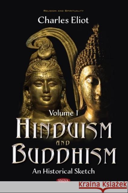 Hinduism and Buddhism: An Historical Sketch. Volume 1 Charles Eliot   9781536177404