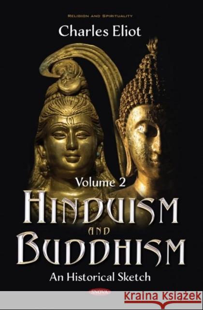 Hinduism and Buddhism: An Historical Sketch. Volume 2 Charles Eliot   9781536177428