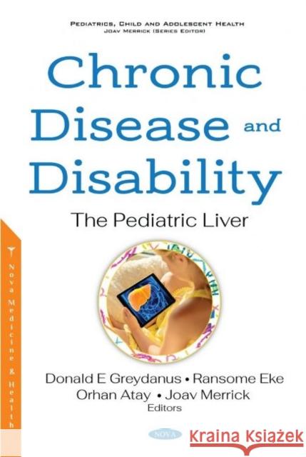 Chronic Disease and Disability: The Pediatric Liver Joav Merrick, MD, MMedSci, DMSc   9781536177503 Nova Science Publishers Inc
