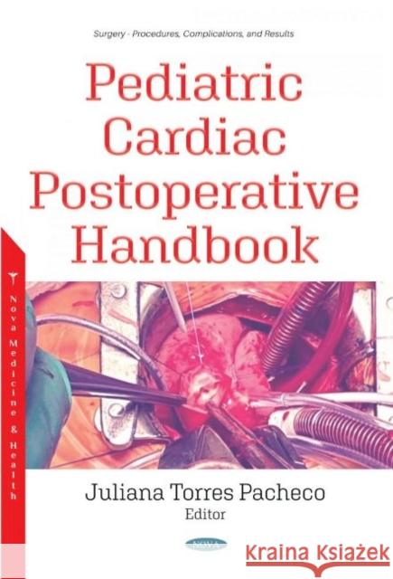 Pediatric Cardiac Postoperative Handbook Juliana Torres Pacheco   9781536177664 Nova Science Publishers Inc