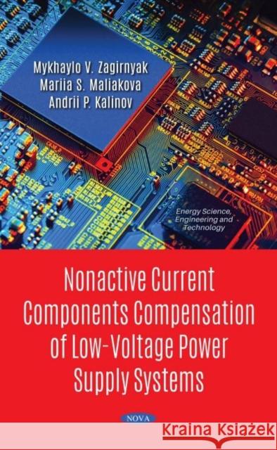 Nonactive Current Components Compensation of Low-Voltage Power Supply Systems Mykhaylo V. Zagirnyak   9781536177817 Nova Science Publishers Inc