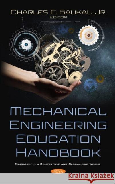 Mechanical Engineering Education Handbook Charles E. Baukal, Jr.   9781536177916 Nova Science Publishers Inc