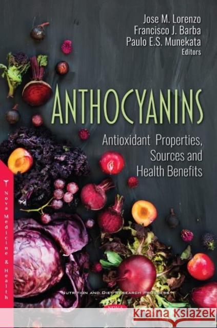 Anthocyanins: Antioxidant Properties, Sources and Health Benefits JosA (c) Manuel Lorenzo Rodriguez   9781536178166 Nova Science Publishers Inc