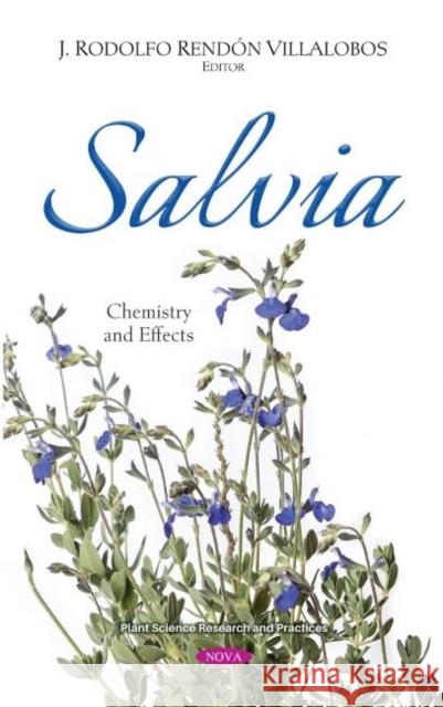 Salvia: Chemistry and Effects J. Rodolfo Rendon Villalobos   9781536178197 Nova Science Publishers Inc