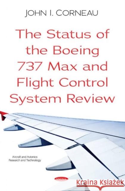 The Status of the Boeing 737 Max and Flight Control System Review John I. Corneau   9781536178395 Nova Science Publishers Inc