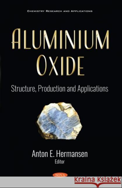 Aluminium Oxide: Structure, Production and Applications Anton E. Hermansen   9781536178777 Nova Science Publishers Inc