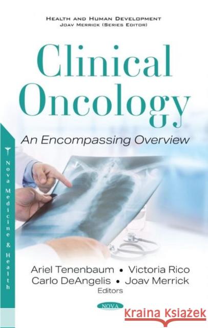 Clinical Oncology: An Encompassing Overview Joav Merrick, MD, MMedSci, DMSc   9781536179330 Nova Science Publishers Inc