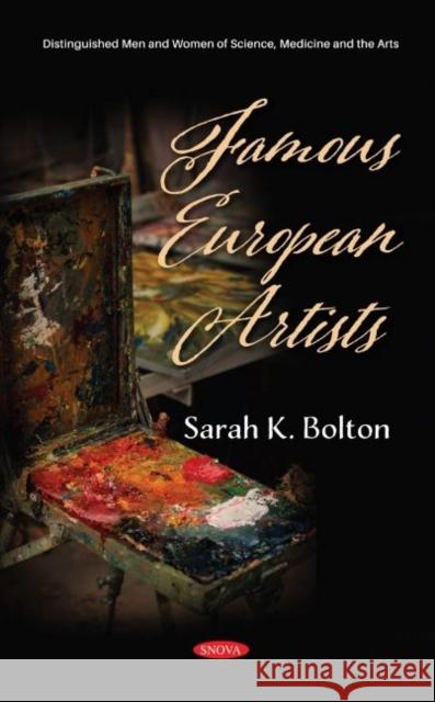 Famous European Artists Sarah K. Bolton   9781536179354 Nova Science Publishers Inc