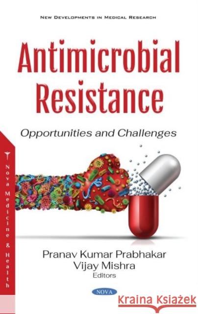 Antimicrobial Resistance: Opportunities and Challenges Dr. Pranav Kumar Prabhakar   9781536179439 Nova Science Publishers Inc