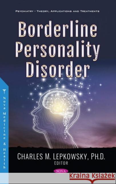 Borderline Personality Disorder Charles M Lepkowsky   9781536180213 Nova Science Publishers Inc