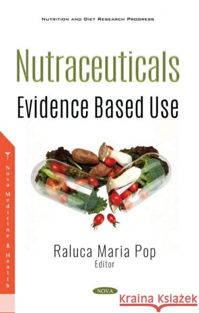 Nutraceuticals: Evidence Based Use Raluca Maria Pop   9781536180527 Nova Science Publishers Inc