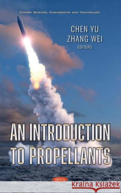 An Introduction to Propellants Yu Chen   9781536180541 Nova Science Publishers Inc