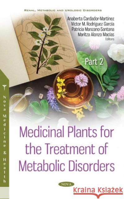Medicinal Plants for the Treatment of Metabolic Disorders Anaberta Cardador MartA nez   9781536180619 Nova Science Publishers Inc