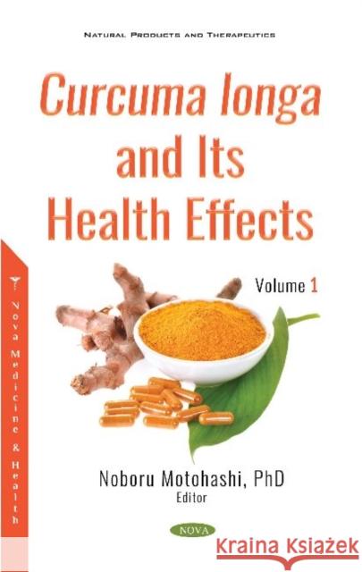 Curcuma longa and Its Health Effects. Volume 1 Noboru Motohashi   9781536180831 Nova Science Publishers Inc