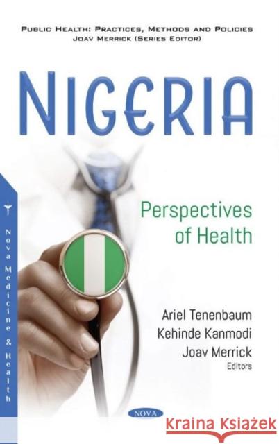 Nigeria: Perspectives of Health Joav Merrick, MD, MMedSci, DMSc   9781536180909 Nova Science Publishers Inc