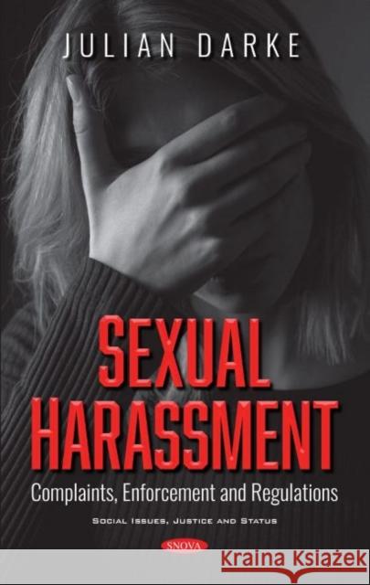 Sexual Harassment: Complaints, Enforcement and Regulations Julian Darke   9781536180923 Nova Science Publishers Inc
