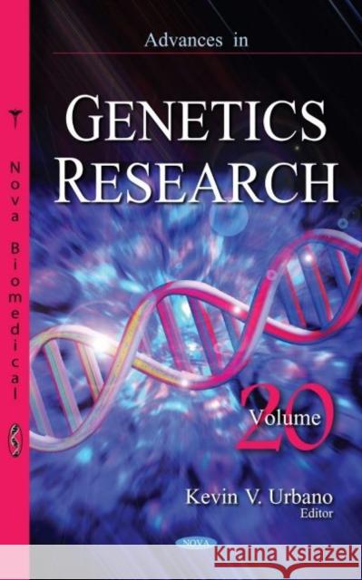 Advances in Genetics Research. Volume 20 Kevin V. Urbano   9781536181548