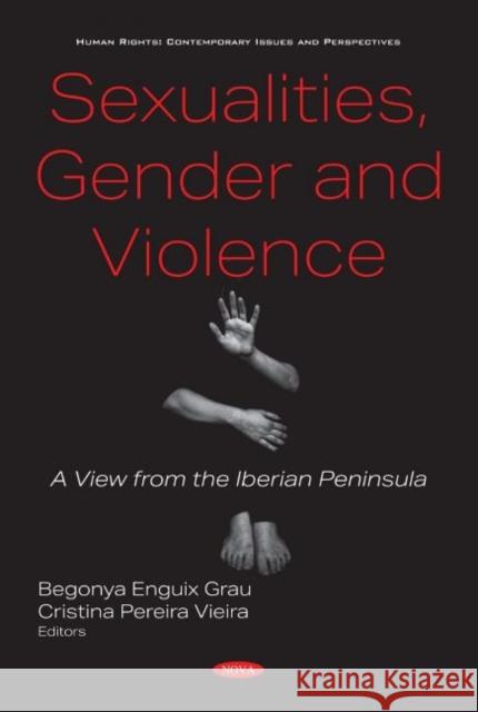 Sexualities, Gender and Violence: A View from the Iberian Peninsula Begonya Enguix Grau   9781536181739