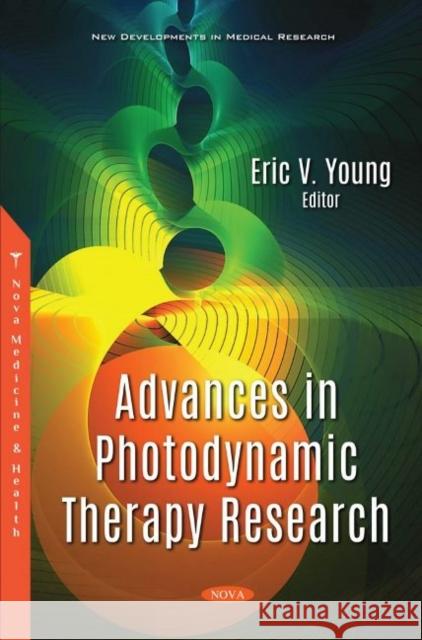 Advances in Photodynamic Therapy Research Eric V. Young   9781536181821