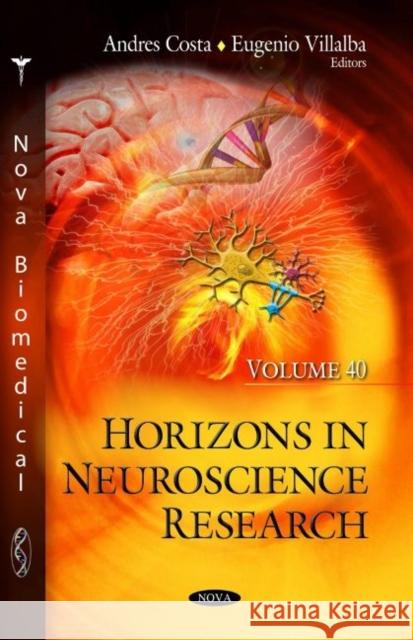 Horizons in Neuroscience Research. Volume 40 Andres Costa   9781536181944 