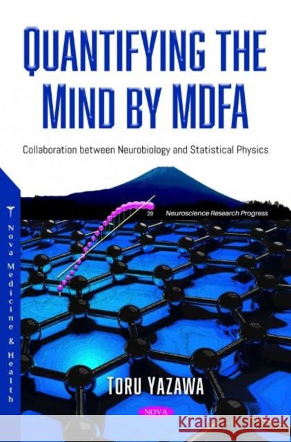 Quantifying the Mind by MDFA: Collaboration between Neurobiology and Statistical Physics Toru Yazawa   9781536182033 Nova Science Publishers Inc
