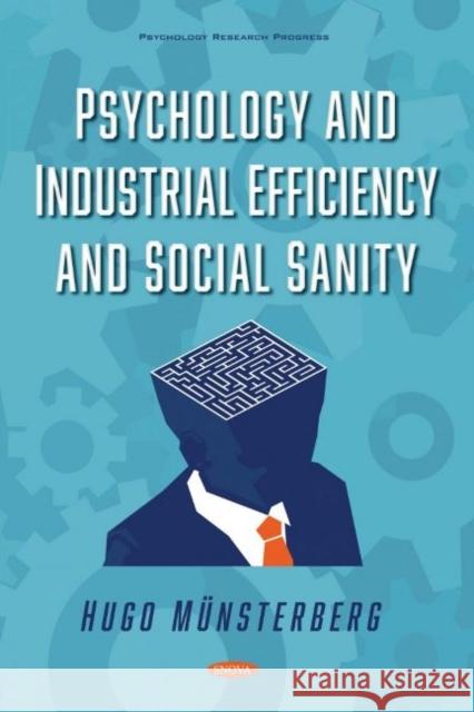 Psychology and Industrial Efficiency and Social Sanity Hugo Munsterberg   9781536182200 Nova Science Publishers Inc