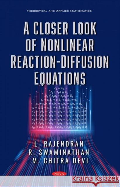 A Closer Look of Nonlinear Reaction-Diffusion Equations R. Swaminathan 9781536182576 Nova Science Publishers Inc