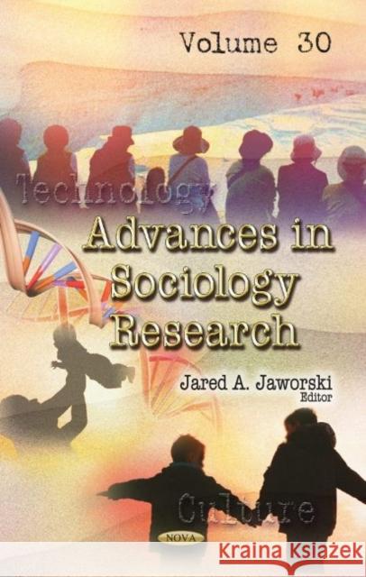 Advances in Sociology Research. Volume 30 Jared A. Jaworski   9781536182996 Nova Science Publishers Inc