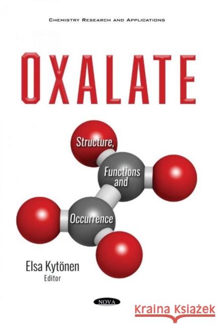 Oxalate: Structure, Functions and Occurrence Elsa Kytoenen   9781536183030 Nova Science Publishers Inc