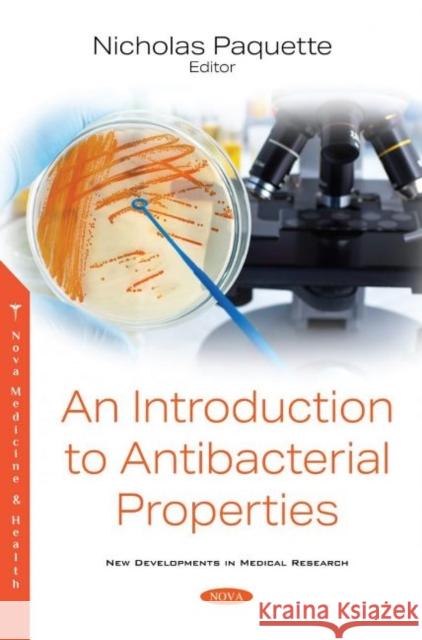 An Introduction to Antibacterial Properties Nicholas Paquette   9781536183054 Nova Science Publishers Inc
