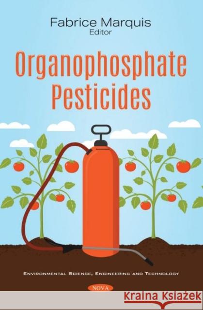 Organophosphate Pesticides Fabrice Marquis   9781536183078 Nova Science Publishers Inc