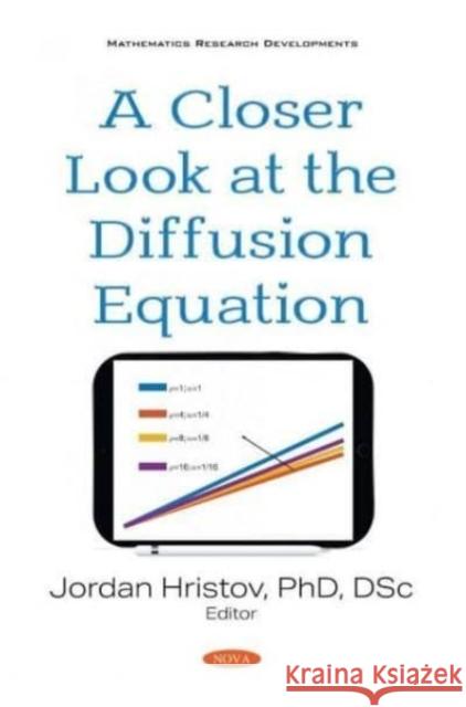 A Closer Look at the Diffusion Equation Jordan Hristov   9781536183306 Nova Science Publishers Inc