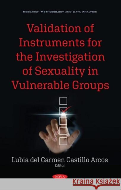 Validation of Instruments for the Investigation of Sexuality in Vulnerable Groups Lubia del Carmen Castillo Arcos   9781536183405