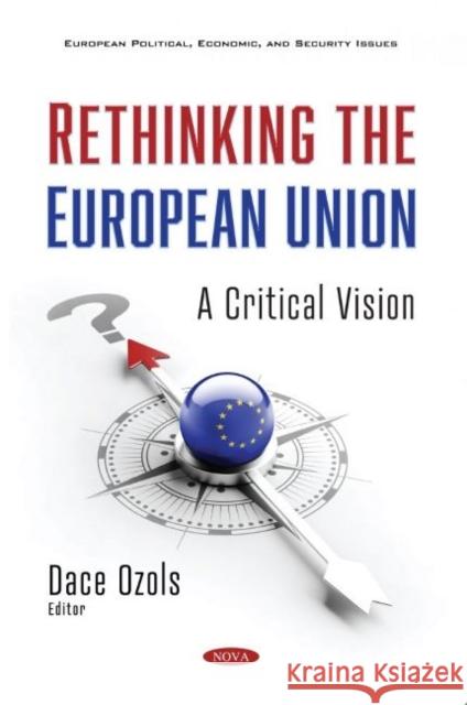 Rethinking the European Union: A Critical Vision Dace Ozols   9781536183412 Nova Science Publishers Inc