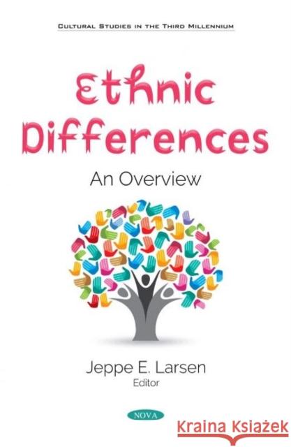 Ethnic Differences: An Overview Jeppe E. Larsen   9781536184068 Nova Science Publishers Inc