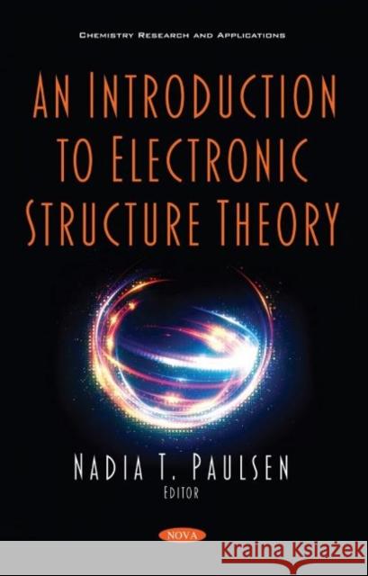 An Introduction to Electronic Structure Theory Nadia T. Paulsen   9781536184112 Nova Science Publishers Inc