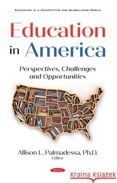 Education in America: Perspectives, Challenges and Opportunities Allison L. Palmadessa   9781536185195 Nova Science Publishers Inc