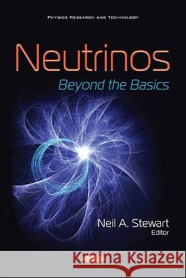 Neutrinos: Beyond the Basics Neil A. Stewart   9781536186789