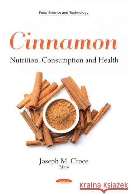 Cinnamon: Nutrition, Consumption and Health Joseph M. Croce   9781536186796 Nova Science Publishers Inc