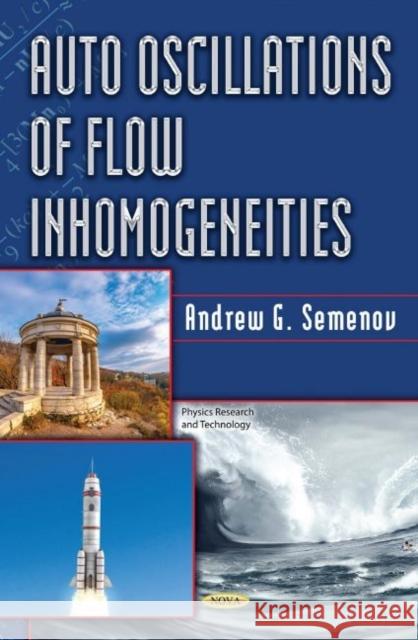 Auto Oscillations of Flow Inhomogeneities Andrey Semenov   9781536186963