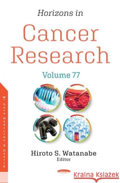Horizons in Cancer Research. Volume 77 Hiroto S. Watanabe   9781536187175 Nova Science Publishers Inc