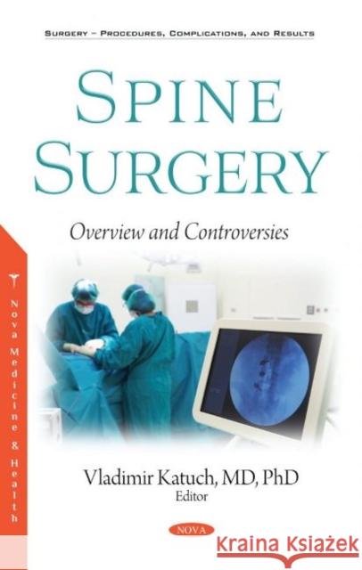 Spine Surgery: Overview and Controversies Vladimir Katuch   9781536187533 Nova Science Publishers Inc