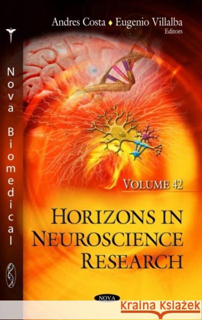 Horizons in Neuroscience Research. Volume 42 Andres Costa   9781536187878 Nova Science Publishers Inc