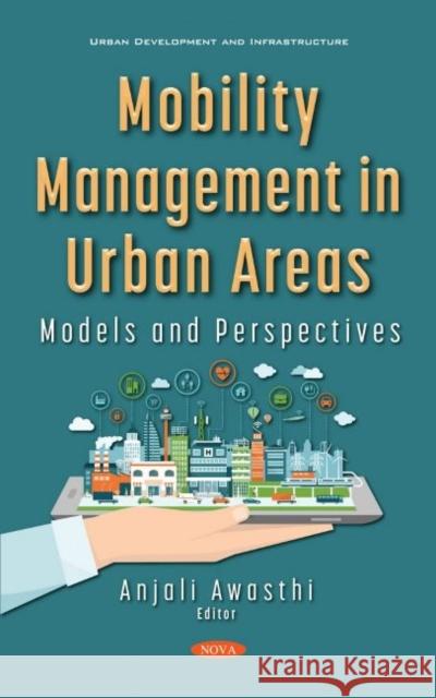 Mobility Management in Urban Areas: Models and Perspectives Anjali Awasthi   9781536188240 Nova Science Publishers Inc