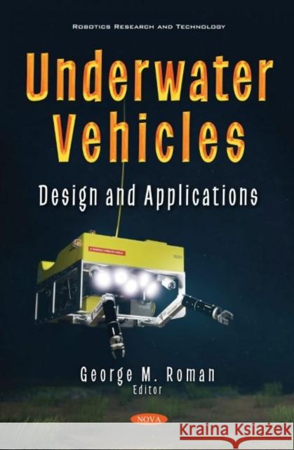 Underwater Vehicles: Design and Applications George M. Roman   9781536188769 Nova Science Publishers Inc