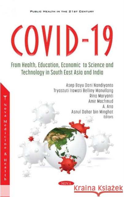 COVID-19: From Health, Education, Economic, to Science and Technology in South East Asia and India Asep Bayu Dani Nandiyanto   9781536189032 Nova Science Publishers Inc