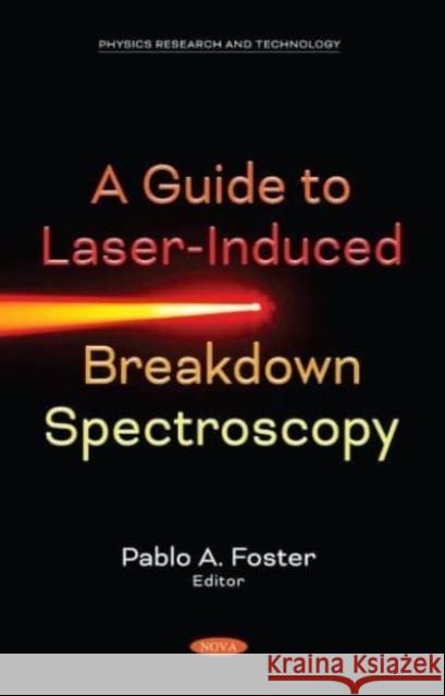A Guide to Laser-Induced Breakdown Spectroscopy Pablo A. Foster   9781536189322 Nova Science Publishers Inc