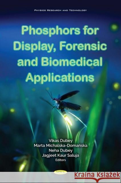 Phosphors for Display, Forensic and Biomedical Application Vikas Dubey   9781536189377 Nova Science Publishers Inc