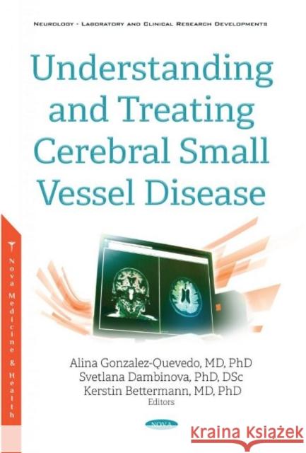 Understanding and Treating Small Vessel Disease Alina Gonzalez-Quevedo   9781536189445 Nova Science Publishers Inc