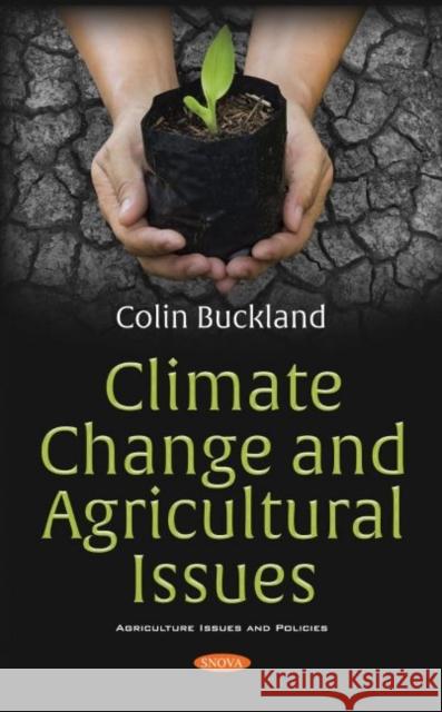 Climate Change and Agricultural Issues Colin Buckland   9781536189711 Nova Science Publishers Inc